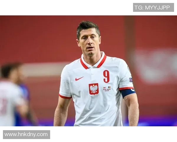 波兰足球明星现役球员实力排名及影响力分析